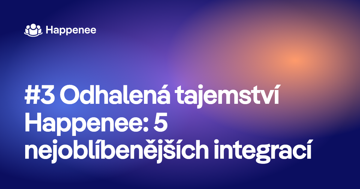 #3 Odhalená tajemství Happenee: 5 nejoblíbenějších integrací