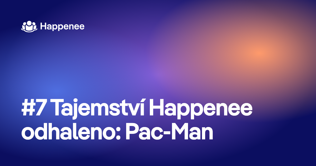 #7 Tajemství Happenee odhaleno: Pac-Man