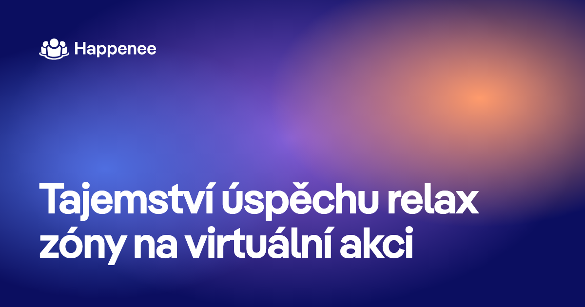 Tajemství úspěchu relax zóny na virtuální akci